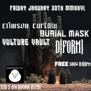Crimson Curtain, Burial Mask, Vulture Vault, D[Form]
