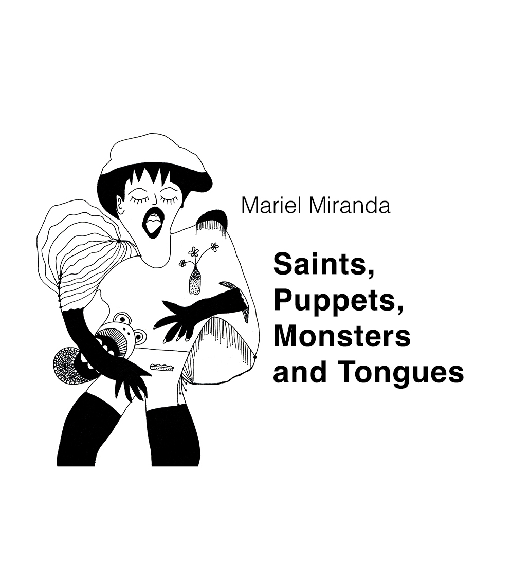 Mariel Miranda - Saints, Puppets, Monsters, and Tongues Opening