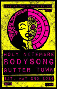 Holy Nitemare, Bodysong, and Guttertown